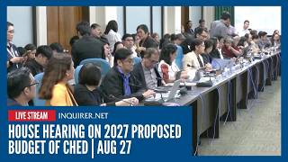 LIVE: House hearing on 2027 proposed budget of CHED | Aug 27