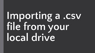 Importing a .csv file from local drive