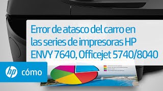 Error de atasco del carro en las series de impresoras HP ENVY 7640,  Officejet 5740 y Officejet 8040 - YouTube