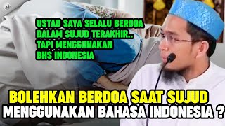 BOLEHKAN BERDOA SAAT SUJUD MENGGUNAKAN BAHASA INDONESIA ? - UST. ADI HIDAYAT