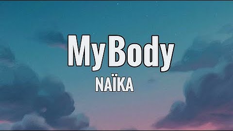 Naïka - My Body, My Choice (Lyrics)