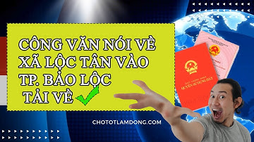 P3 Quyết định Sáp nhập xã Lộc Tân vào thành phố Bảo Lộc