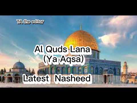 Al Quds Lana (Ya Aqsa )  best Nasheed  #phalastine  #masjidaqsa #TA the editor