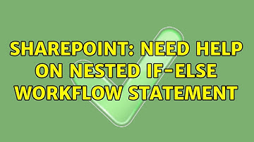 Sharepoint: Need help on nested If-Else workflow statement (2 Solutions!!)