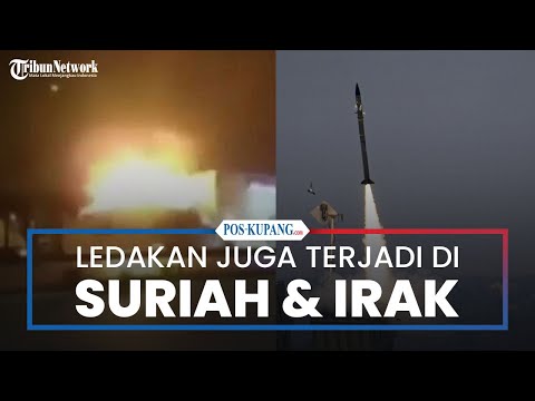 Ledakan Juga Terjadi di Suriah dan Irak Usai Israel Serang Iran