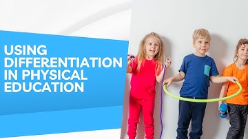 Using Differentiation Strategies in Primary Physical Education