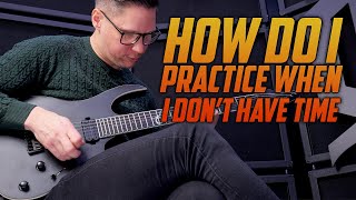 WHAT SHOULD I PRACTICE IF I DON'T HAVE TIME - Guitar Lesson With Jon Björk