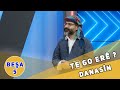 TE GO ERÊ ? - SEZONA 2 / BEŞA 5 (DANASÎN)