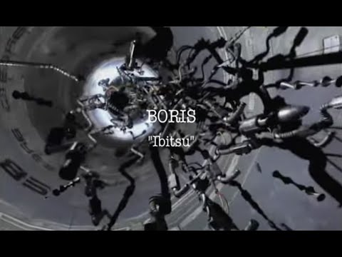 BORIS "ibitsu"(official video)