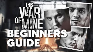 This War of Mine Final Cut | Beginner's Guide - Tips and Tricks