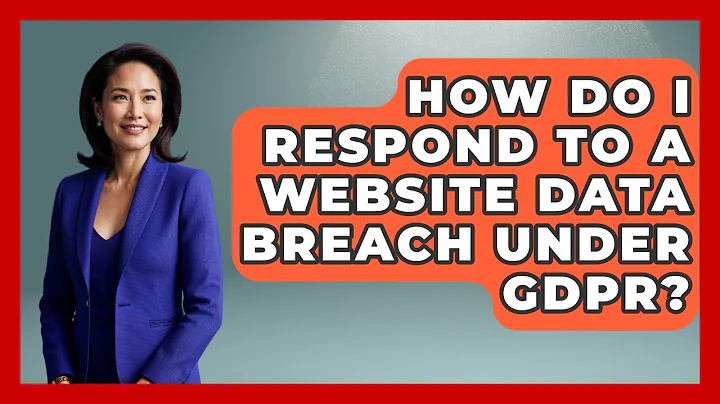 How Do I Respond To A Website Data Breach Under GDPR? - Consumer Laws For You