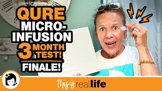 Qure Mirco-Infusion System 3 Month Test: Finale - THIS IS REAL LIFE