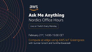 AWS Nordics Office Hours - Compute at edge using AWS IoT Greengrass
