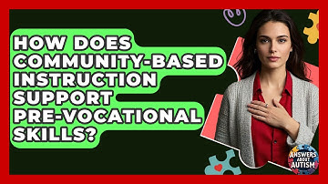 How Does Community-Based Instruction Support Pre-Vocational Skills? - Answers About Autism