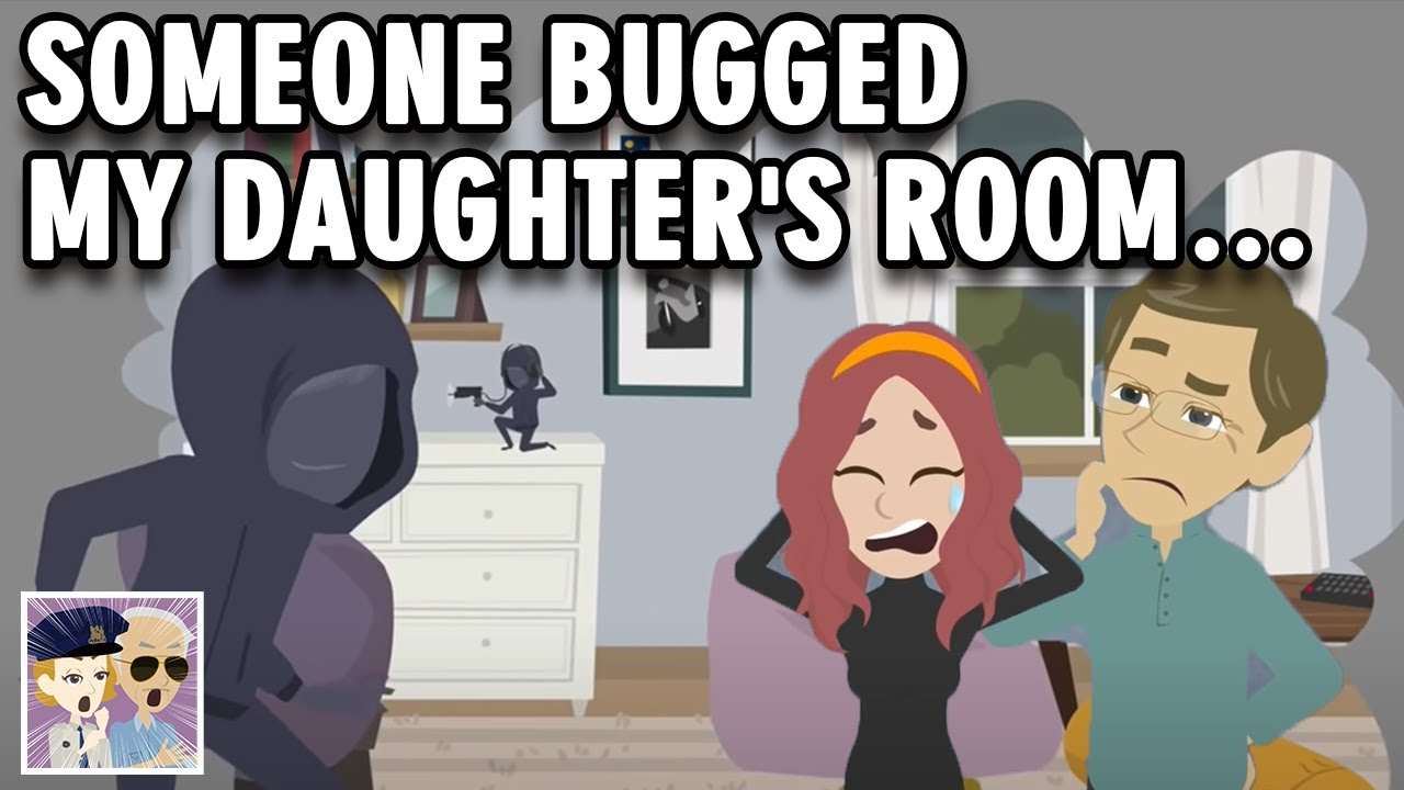 [Revenge] Someone bugged my daughter's room…