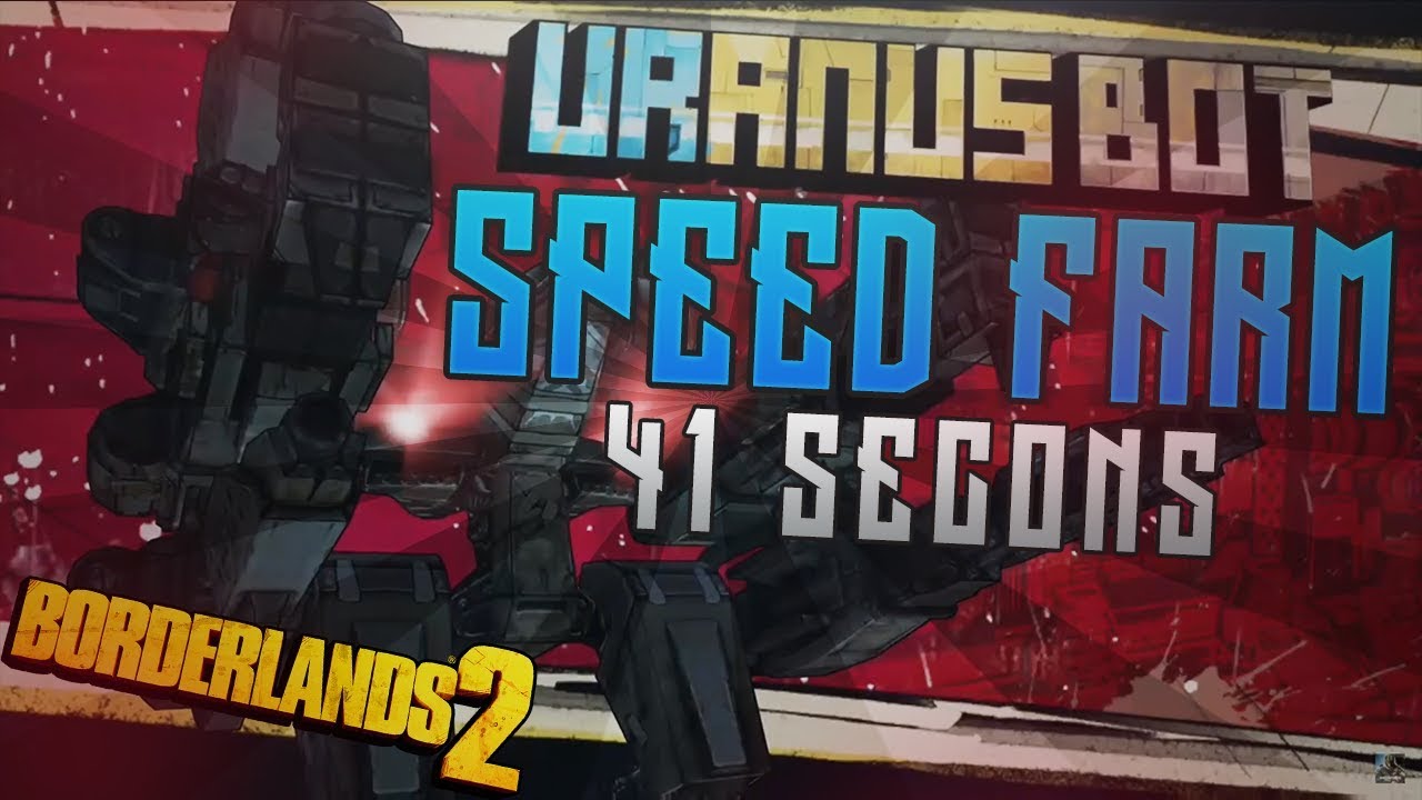 Borderlands 2 | URANUS BOT Speed Farm In 41 Seconds 