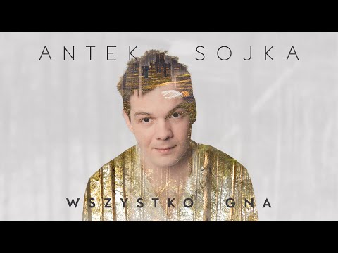 Antek Sojka - Wszystko gna