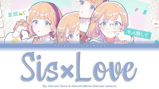 Sis×Love | Narumi Sena & Narumi Mona | Full ROM / KAN / ENG Color Coded Lyrics