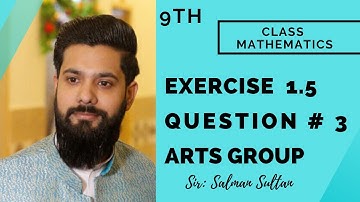 9th Class Mathematics | Arts Group |  Chapter # 1 | Exercise # 1.5 | Question # 3