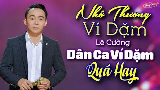 NHỚ THƯƠNG VÍ DẶM - LÊ CƯỜNG | LIÊN KHÚC DÂN CA VÍ DẶM TUYỂN CHỌN HAY NHẤT | DÂN CA XỨ NGHỆ ĐỂ ĐỜI