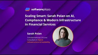 Scaling Smart Sarah Polan On Ai, Compliance Modern Infrastructure In Financial Services