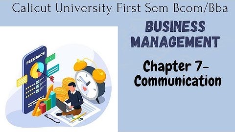 Calicut University 1st sem bcom bba BUSINESS MANAGEMENT chapter 7 communication