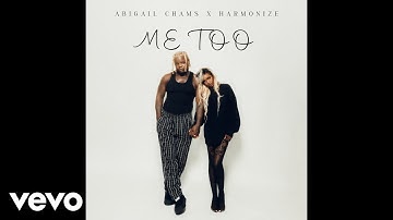 Abigail Chams, Harmonize - Me too (Official Audio)