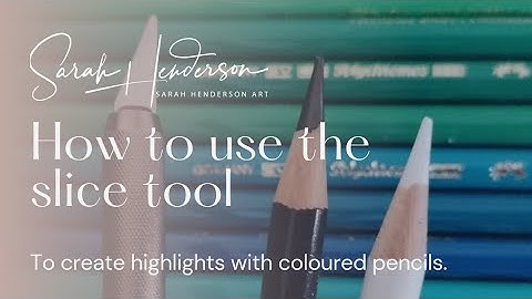 How to use the slice tool to create highlights with coloured pencils.