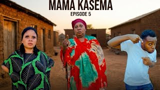 MAMA KASEMA | ep 5 |