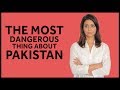 The Most Dangerous Thing About Pakistan