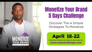 HOW TO MONETIZE YOUR BRAND TO 7 FIGURES CHALLENGE TOMORROW