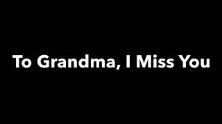 To Grandma I Miss You