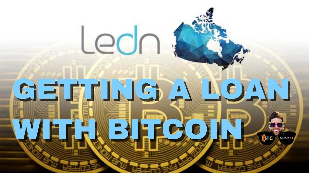 Use Your Bitcoin To Get A Loan Ledn - 