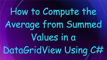 How to Compute the Average from Summed Values in a DataGridView Using C#