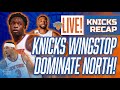 KNICKS WINGSTOP DOMINATE NORTH! Mikal 30! Anunoby 26! | Knicks vs Raptors Recap