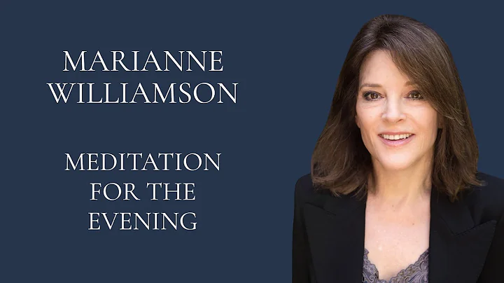 Marianne Williamson - Meditation for the Evening