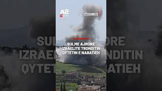 Sulme ajrore izraelite tronditin qytetin e Nabatieh