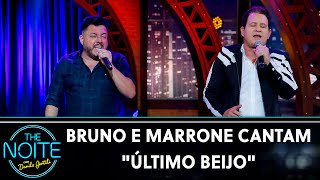 Bruno e Marrone cantam 'Último Beijo' | The Noite (11/03/21)