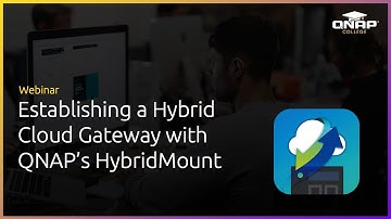 Webinar: Establishing a Hybrid Cloud Gateway with QNAP