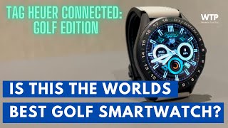 IS THIS THE WORLDS BEST GOLF SMARTWATCH? Tag Heuer Connected Golf Edition Review