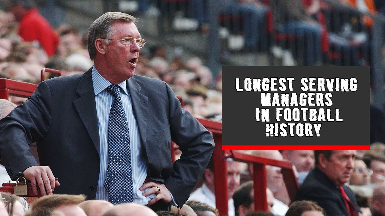 Longest Serving Managers In Football History YouTube Longest Serving Managers In Football History YouTube