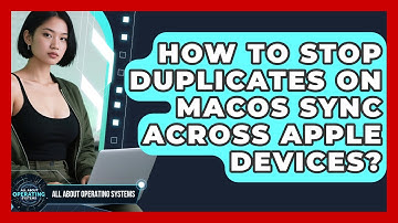 How To Stop Duplicates On macOS Sync Across Apple Devices? - All About Operating Systems