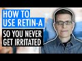 How To Use Retin-A (tretinoin) So You Never Get Irritated