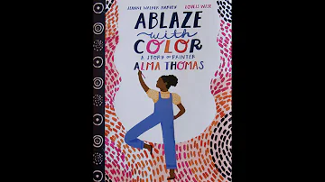 Ablaze with Color: A Story of Painter Alma Thomas