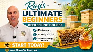 Beginner Beekeeping Course Done Right: Ray's Complete System