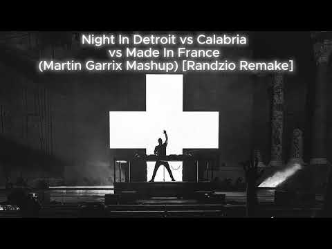 Night In Detroit vs Calabria vs Made In France (Martin Garrix Mashup) [Randzio Remake]