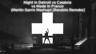 Night In Detroit Vs Calabria Vs Made In France martin Garrix Mashup randzio Remake