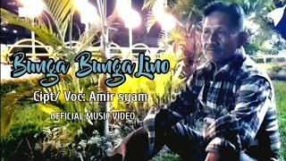 Amir syam- { Bunga Bungana lino } 2021 Orginal Song{ official Vidio