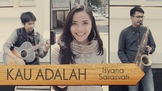 Kau Adalah - Isyana Sarasvati ft Rayi (Dinesia, Andri Guitara ft Billy Ramdhani) cover