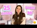 25 cosas sobre mí 🙈